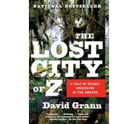 The Lost City of Z: A Tale of Deadly Obsession in the Amazon (Vintage Departures) [Idioma Inglés]
