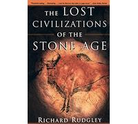 The Lost Civilizations of the Stone Age
