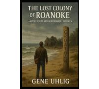 The Lost Colony of Roanoke: Another Jude and Miri Mystery Volume 4 (Jude and Miri: The Legend Investigators)