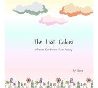 The Lost Colors: Where Rainbows Ran Away