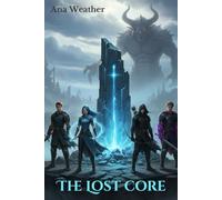 The Lost Core: A fantasy adventure of magic shards, ancient ruins and hidden powers (Book 1)