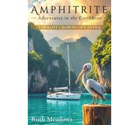 The Lost Crowns of Castile: A Caribbean Treasure Hunting Adventure of Lost Ships and Hidden Ruins (Amphitrite: Adventures in the Caribbean)