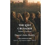 The Lost Crusader: Robert Curthose (A Voices of Time Novel) (Series 31: The Conqueror's Shadow)