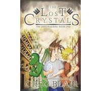 The Lost Crystals: A Young Adult Adventure Novel (The Dino-Raiders Book One)