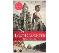 The Lost Daughter: Historical Fiction (The Love and War Series)
