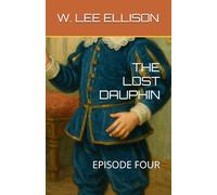 THE LOST DAUPHIN: EPISODE FOUR
