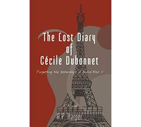 The Lost Diary of Cécile Dubonnet: Forgetting the Yesterdays of World War II
