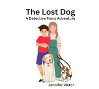 The lost Dog: A Detective Twins Adventure