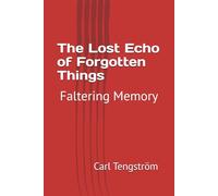 The Lost Echo of Forgotten Things: Faltering Memory