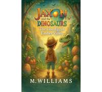 The Lost Egg of Ember Valley: 1 (Jaxon and the Dinosaurs)