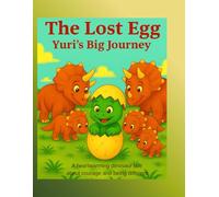 The Lost Egg Yuris Big Jourrney: A Tale That Shows Love Has No Boundaries