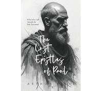 The Lost Epistles of Paul: What Was Left Outside the New Testament (A Theological Experiment)