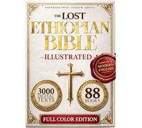 The Lost ETHIOPIAN BIBLE COLOR Illustrated, COMPLETE in MODERN ENGLISH: Reconnect with the 88 African Scriptures including Enoch, Jubilees, Meqabyan, and the Restored Apocrypha through Guided Notes