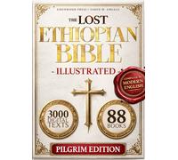 The Lost ETHIOPIAN BIBLE Illustrated, COMPLETE in MODERN ENGLISH: Reconnect with the 88 African Scriptures including Enoch, Jubilees, Meqabyan, and the Restored Apocrypha through Guided Notes