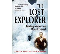 The Lost Explorer: Finding Mallory on Mount Everest