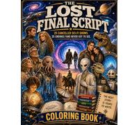 The Lost Final Script: A Coloring Book of 25 Canceled Sci-Fi Shows and the Endings Fans Never Got to See: Original coloring pages imagining satisfying ... science fiction series that ended too soon.
