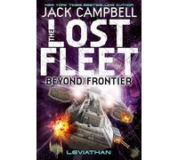 The Lost Fleet Beyond The Frontier: Beyond the Frontier - Leviathan Book 5