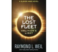 The Lost Fleet: Oblivion's Light: A Slaver Wars Novel: Volume 3