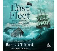 The Lost Fleet: The Discovery of a Sunken Armada from the Golden Age of Piracy