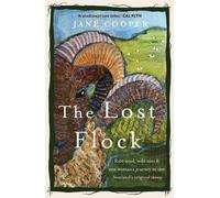The Lost Flock: Rare Wool, Wild Isles and One Woman’s Journey to Save Scotland’s Original Sheep