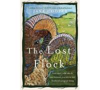 The Lost Flock: Rare Wool, Wild Isles and One Woman’s Journey to Save Scotland’s Original Sheep