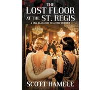 The Lost Floor at the St. Regis: A 1946 Elevator to a 1921 Murder