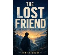 The Lost Friend: An Amazing Teen Survival Story