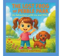The Lost Frog of Pebble Park: An Adventure with Lia and Milo (The Adventures of Lia and Milo)