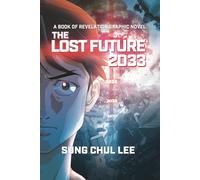 The Lost Future 2033: A Book of Revelation Graphic Novel: Premium Color Edition
