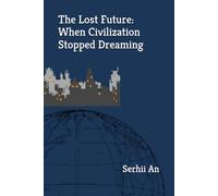 The Lost Future: When Civilization Stopped Dreaming