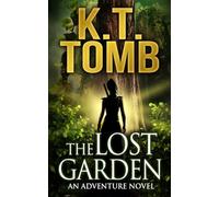 The Lost Garden (K.T. Tomb Standalone Tales)