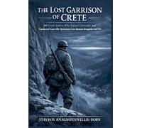 The Lost Garrison Of Crete: 200 Greek Soldiers Who Refused Surrender and Conducted Guerrilla Operations From Mountain Strongholds Until 1945