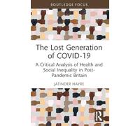 The Lost Generation of COVID-19: A Critical Analysis of Health and Social Inequality in Post-Pandemic Britain