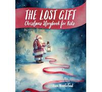 The Lost Gift Christmas Storybook for Kids: A heartwarming holiday adventure about kindness helping others and the true spirit of giving perfect for ... Holidays - Children's Coloring Book Series)