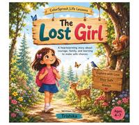 The Lost Girl: A Heartwarming Story About Courage, Family, and Learning to Make Safe Choices (ColorSprout Life Lessons)