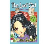 The Lost Girl - Book 1: Bella's Story: Books for Girls Aged 9-12