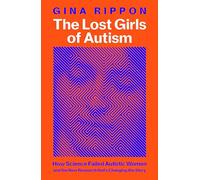 Las niñas perdidas del autismo: La historia no contada de las mujeres en el espectro