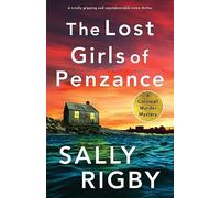The Lost Girls of Penzance: A BRAND NEW totally gripping and unputdownable crime thriller: A totally gripping and unputdownable crime thriller: 1 (A Cornwall Murder Mystery)