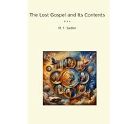 The Lost Gospel and Its Contents (Classic Books)