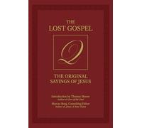 The Lost Gospel Q: The Original Sayings of Jesus