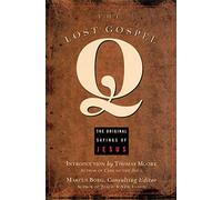 The Lost Gospel Q: The Original Sayings of Jesus
