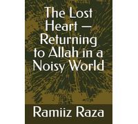 The Lost Heart - Returning to Allah in a Noisy World