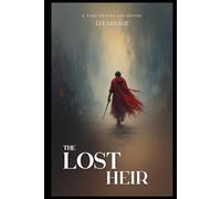 The Lost Heir: A Time Traveler's Quest to Restore Honor and Justice