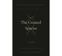 The Lost History of Mankind: The Created Species