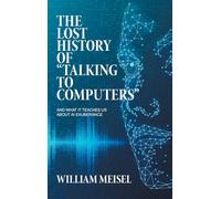 The Lost History of "Talking to Computers": And What It Teaches Us About AI Exuberance