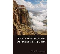 The Lost Hoard of Prester John: Treasure, Myth, and the Search for a Hidden Eastern Kingdom (The Shadow Vault)