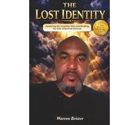THE LOST IDENITY: Awakening the Forgotten Heirs and Breaking the Yoke of Spiritual Amnesia