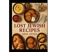 THE LOST JEWISH RECIPES: Jewish Cooking with A Taste of Paradise