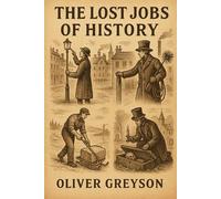The Lost Jobs of History (Voices of History)