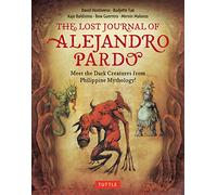 The Lost Journal of Alejandro Pardo: Meet the Dark Creatures from Philippine Mythology!
